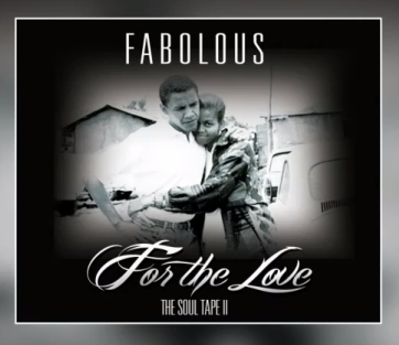 Fabolous – For The Love (The Soul Tape 2)