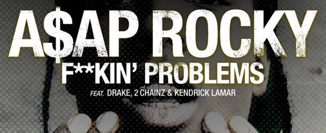 (Video) A$AP Rocky – F**kin’ Problems ft. Drake, 2 Chainz & Kendrick Lamar